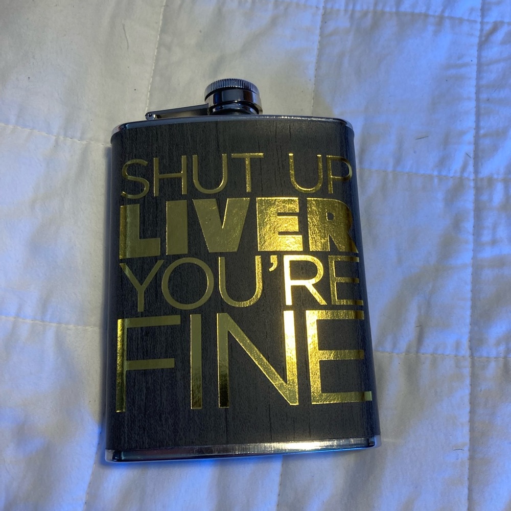 “SHUT UP LIVER YOU’RE FINE” flask